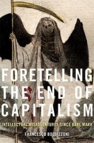 现货Foretelling the End of Capitalism: Intellectual Misadventures Since Karl Marx[9780674919327]