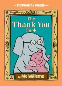 现货Thank You Book, The-An Elephant and Piggie Book (Elephant and Piggie Book)[9781423178286]