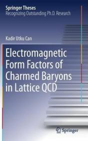 现货Electromagnetic Form Factors of Charmed Baryons in Lattice QCD (2018)[9789811089947]