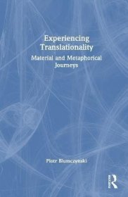 现货Experiencing Translationality: Material and Metaphorical Journeys[9781032459875]
