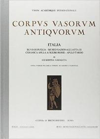 现货Corpus Vasorum Antiquorum. Italia, 81: Museo Nazionale Di Ruvo Di Puglia. Ceramica Tardo Italiota[9788891309563]