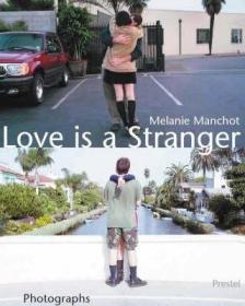 现货Melanie Manchot Love is a Stranger: Photographs[9783791325323]