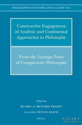 现货Constructive Engagement of Analytic and Continental Approaches in Philosophy: From the Vantage Point of Comparative Philosophy (Philosophy of History and Cultur[9789004205116]