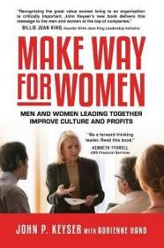 现货Make Way For Women: Men and Women Leading Together Improve Culture and Profits[9781680610017]