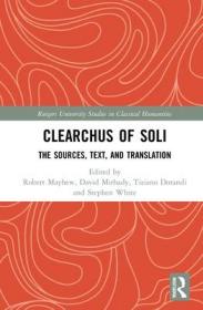 现货Clearchus of Soli: Text, Translation, and Discussion (Rutgers University Studies in Classical Humanities)[9780367706814]