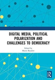 现货Digital Media, Political Polarization and Challenges to Democracy[9780367198893]