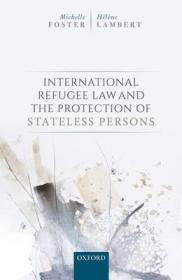 现货International Refugee Law and the Protection of Stateless Persons[9780198796015]