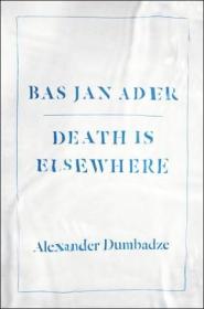 现货Bas Jan Ader: Death Is Elsewhere[9780226038537]