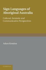 现货Sign Languages of Aboriginal Australia: Cultural, Semiotic and Communicative Perspectives[9781107414211]