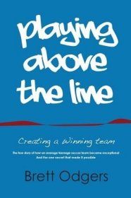 现货Playing Above the Line: Creating a Winning Team[9780994300706]