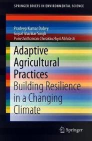 现货 Adaptive Agricultural Practices: Building Resilience in a Changing Climate (2020) (Springerbriefs in Environmental Science)[9783030155186]