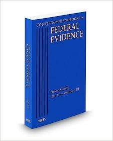 现货Courtroom Handbook on Federal Evidence, 2011 ed.[9780314602701]