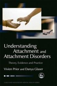 现货Understanding Attachment and Attachment Disorders: Theory, Evidence and Practice (Child and Adolescent Mental Health)[9781843102458]