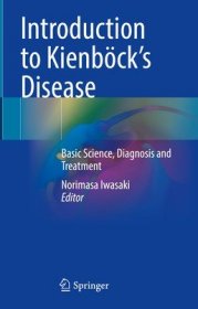 现货Introduction to Kienb?ck's Disease: Basic Science, Diagnosis and Treatment (2023)[9789811983740]
