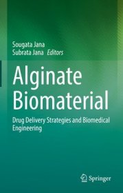 现货Alginate Biomaterial: Drug Delivery Strategies and Biomedical Engineering (2023)[9789811969362]