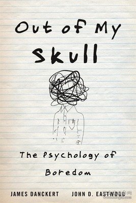 现货Out of My Skull: The Psychology of Boredom[9780674984677]