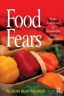 现货 Food Fears: From Industrial To Sustainable Food Systems [9780754672487]