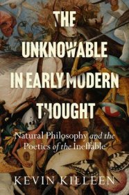 现货The Unknowable in Early Modern Thought: Natural Philosophy and the Poetics of the Ineffable[9781503635395]