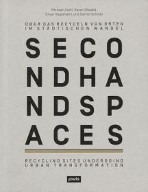 现货Second Hand Spaces: Recycling Sites Undergoing Urban Transformation[9783868591552]