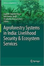 现货Agroforestry Systems in India: Livelihood Security & Ecosystem Services (2014)[9788132216612]