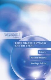 现货Being Shaken: Ontology and the Event (2014) (Palgrave Studies in Postmetaphysical Thought)[9781137333728]