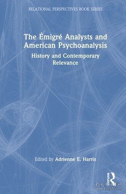 现货The émigré Analysts and American Psychoanalysis: History and Contemporary Relevance[9781032209852]