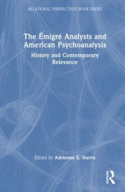 现货The émigré Analysts and American Psychoanalysis: History and Contemporary Relevance[9781032209852]