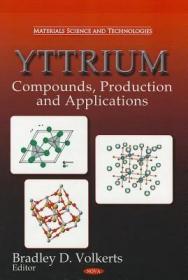 现货 Yttrium: Compounds, Production And Applications [9781617289286]