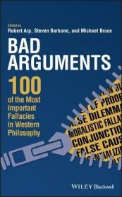 现货Bad Arguments: 100 of the Most Important Fallacies in Western Philosophy[9781119165781]