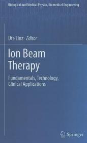 现货 Ion Beam Therapy: Fundamentals, Technology, Clinical Applications (Biological and Medical Physics, Biomedical Engineering)[9783642214134]