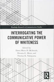 现货Interrogating the Communicative Power of Whiteness[9781138304611]