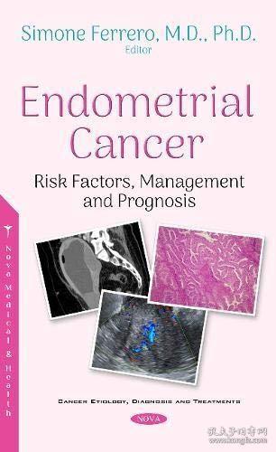 现货Endometrial Cancer: Risk Factors, Management and Prognosis (Cancer Etiology, Diagnosis and Treatments)[9781536138870]