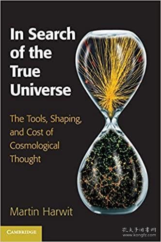 现货 In Search of the True Universe: The Tools, Shaping, and Cost of Cosmological Thought [9781107044067]