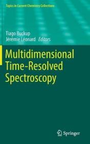 现货 Multidimensional Time-Resolved Spectroscopy (Topics In Current Chemistry Collections) [9783030024772]