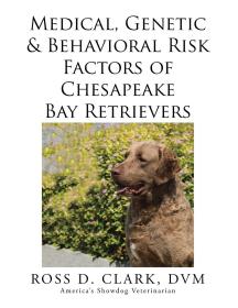 现货Medical, Genetic & Behavioral Risk Factors of Chesapeake Bay Retrievers[9781499046052]