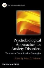 现货 Psychobiological Approaches for Anxiety Disorders: Treatment Combination Strategies (Wiley Clinical Psychology)[9780470971819]