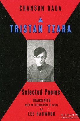 现货Chanson Dada: Tristan Tzara Selected Poems[9780976844907]