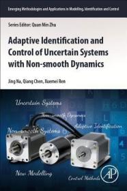 现货 Adaptive Identification and Control of Uncertain Systems with Non-Smooth Dynamics (Emerging Methodologies and Applications in Modelling, Identi)[9780128136836]