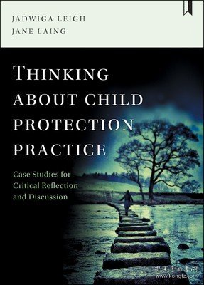 现货Thinking about Child Protection Practice: Case Studies for Critical Reflection and Discussion[9781447332794]