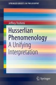 现货Husserlian Phenomenology: A Unifying Interpretation (2016) (Springerbriefs in Philosophy)[9783319266961]