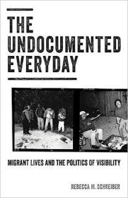 现货The Undocumented Everyday: Migrant Lives and the Politics of Visibility[9781517900229]