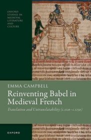 现货Reinventing Babel in Medieval French: Translation and Untranslatability (C. 1120-C. 1250)[9780192871718]