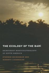 现货The Ecology of the Bari: Rainforest Horticulturalists of South America[9780292748194]