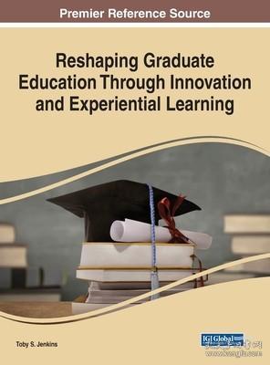 现货Reshaping Graduate Education Through Innovation and Experiential Learning[9781799848363]