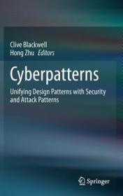 现货 Cyberpatterns: Unifying Design Patterns with Security and Attack Patterns (2014)[9783319044460]