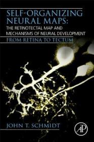 现货 Self-Organizing Neural Maps: The Retinotectal Map and Mechanisms of Neural Development: From Retina to Tectum[9780128185797]