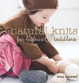 现货Natural Knits for Babies & Toddlers: 12 Cute Projects to Make[9781861085597]