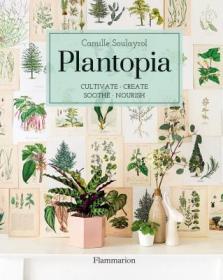 现货 Plantopia: Cultivate / Create / Soothe / Nourish[9782080203892]