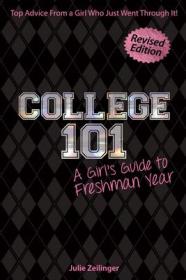 现货College 101: A Girl's Guide to Freshman Year (Rev. Ed.) (Revised)[9781618216267]