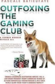 现货Outfoxing the Gaming Club: A Former Worker Reveals All[9781503586598]
